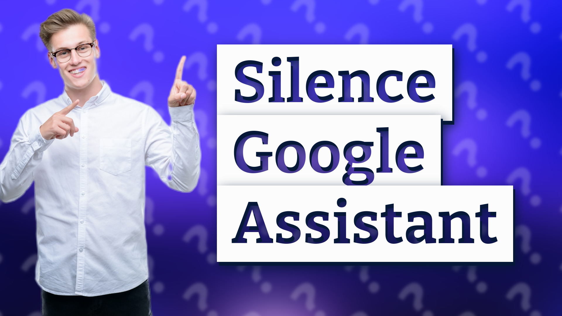 Silence Google Assistant