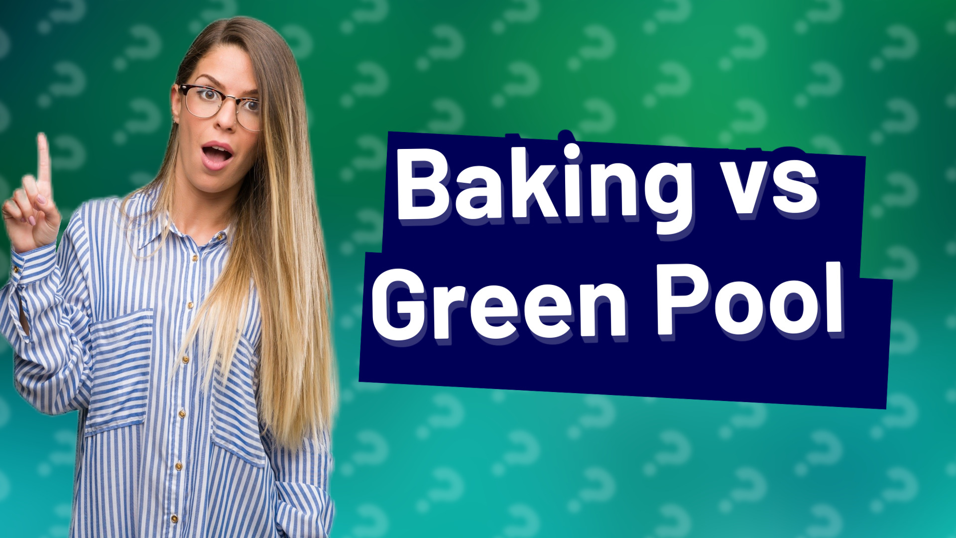 Baking vs Green Pool