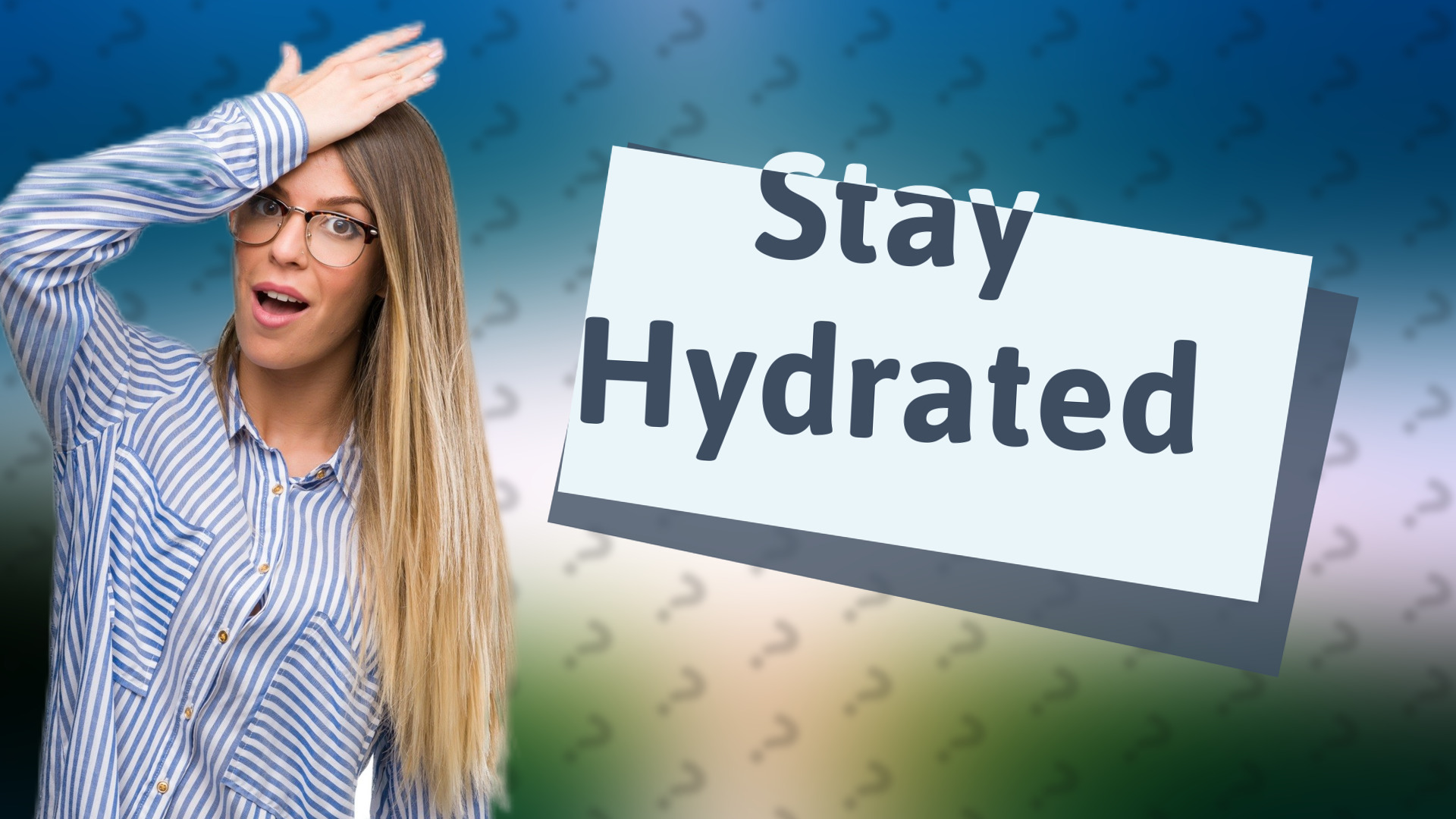 Stay Hydrated