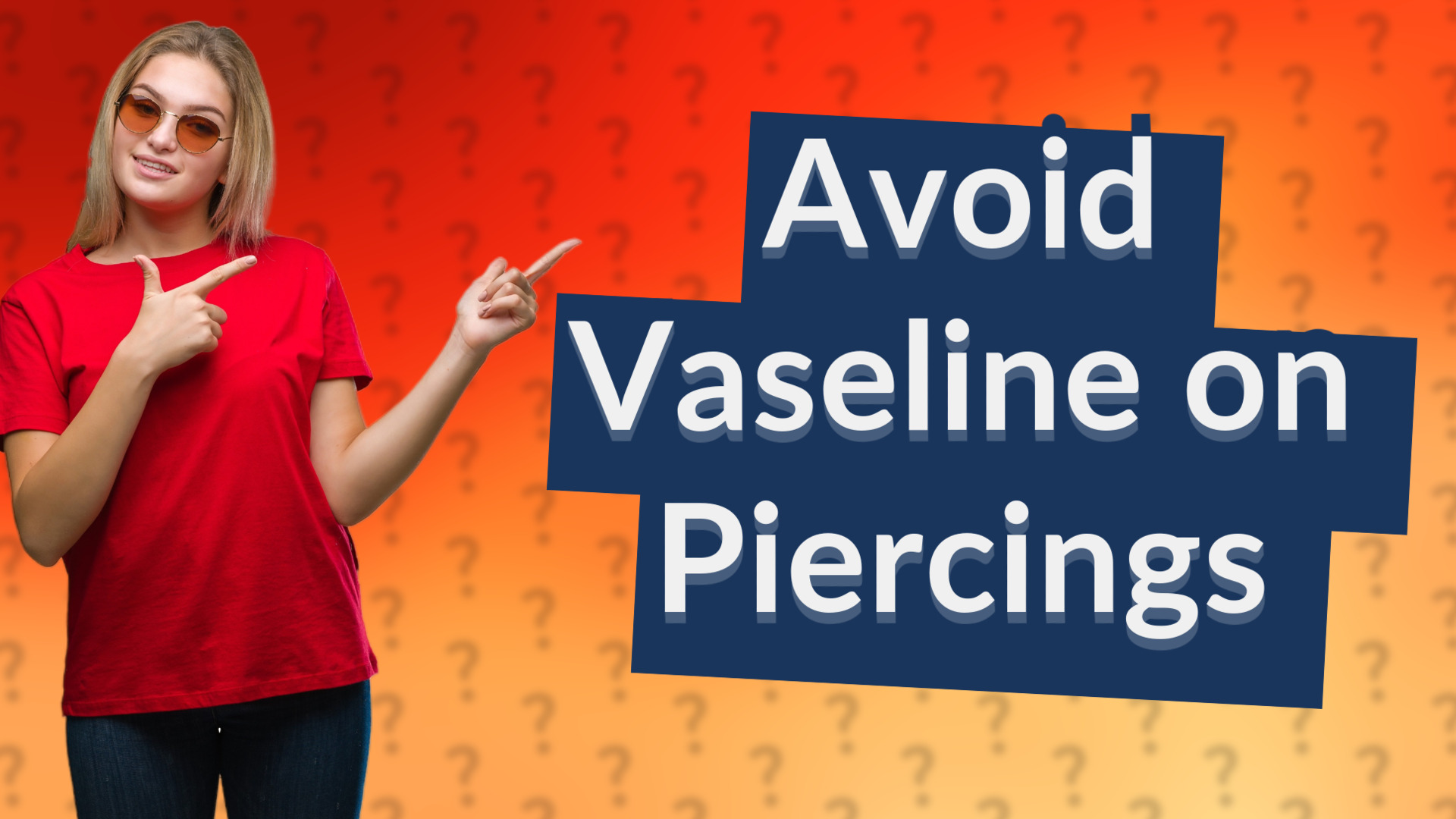 Avoid Vaseline on Piercings