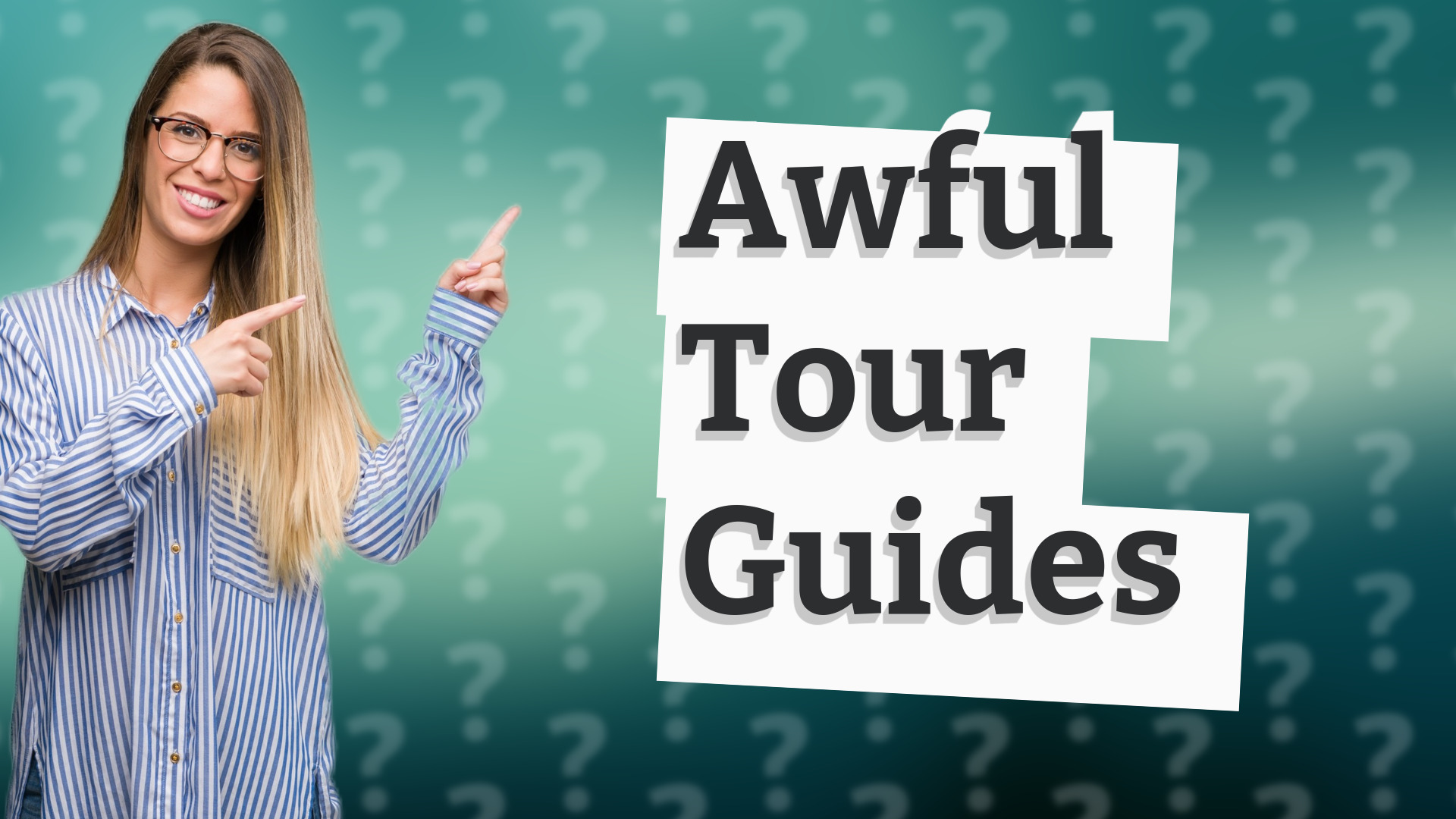 Awful Tour Guides