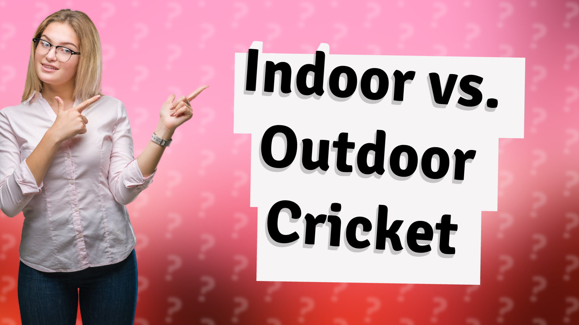 Indoor vs. Outdoor Cricket