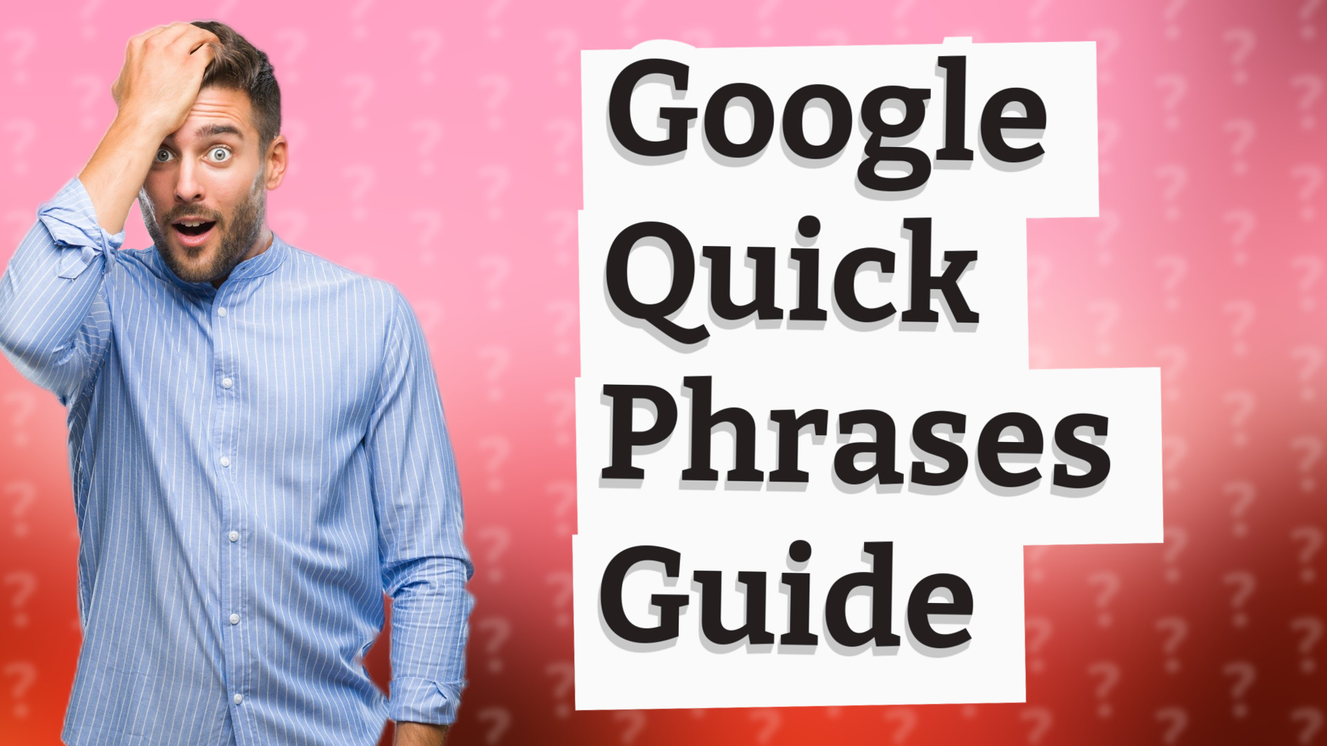 Google Quick Phrases Guide