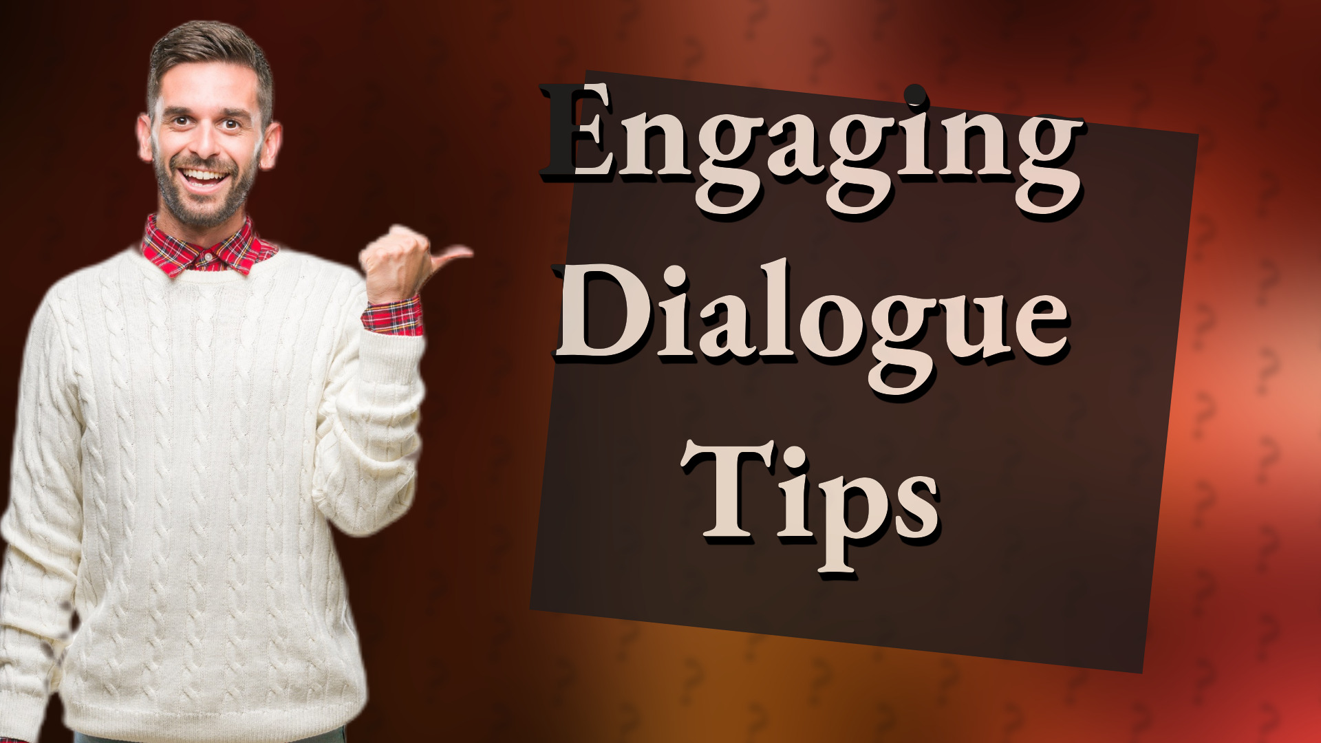 Engaging Dialogue Tips