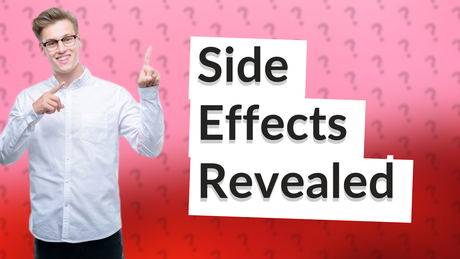 Side Effects Revealed