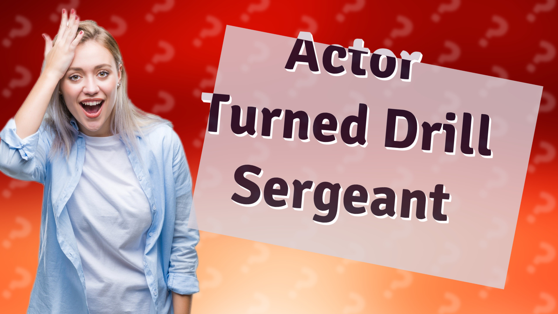 Actor Turned Drill Sergeant