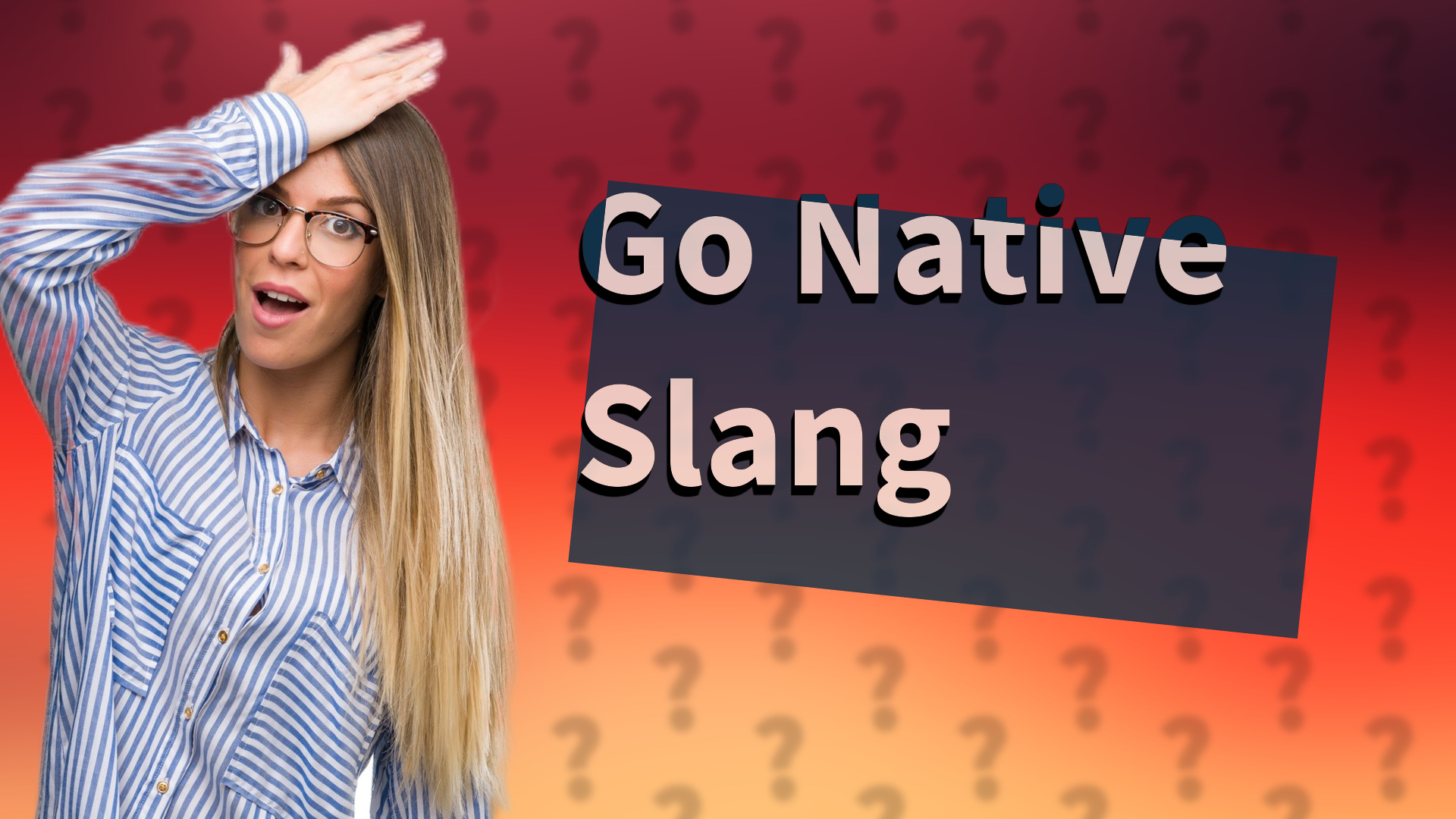 Go Native Slang