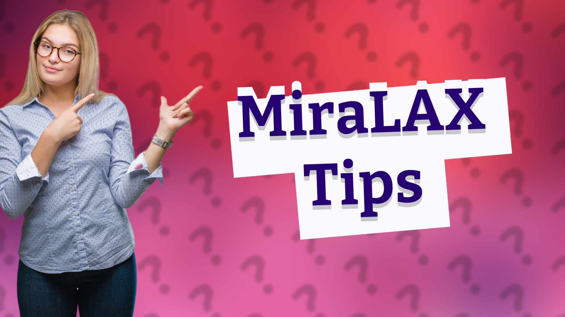 MiraLAX Tips