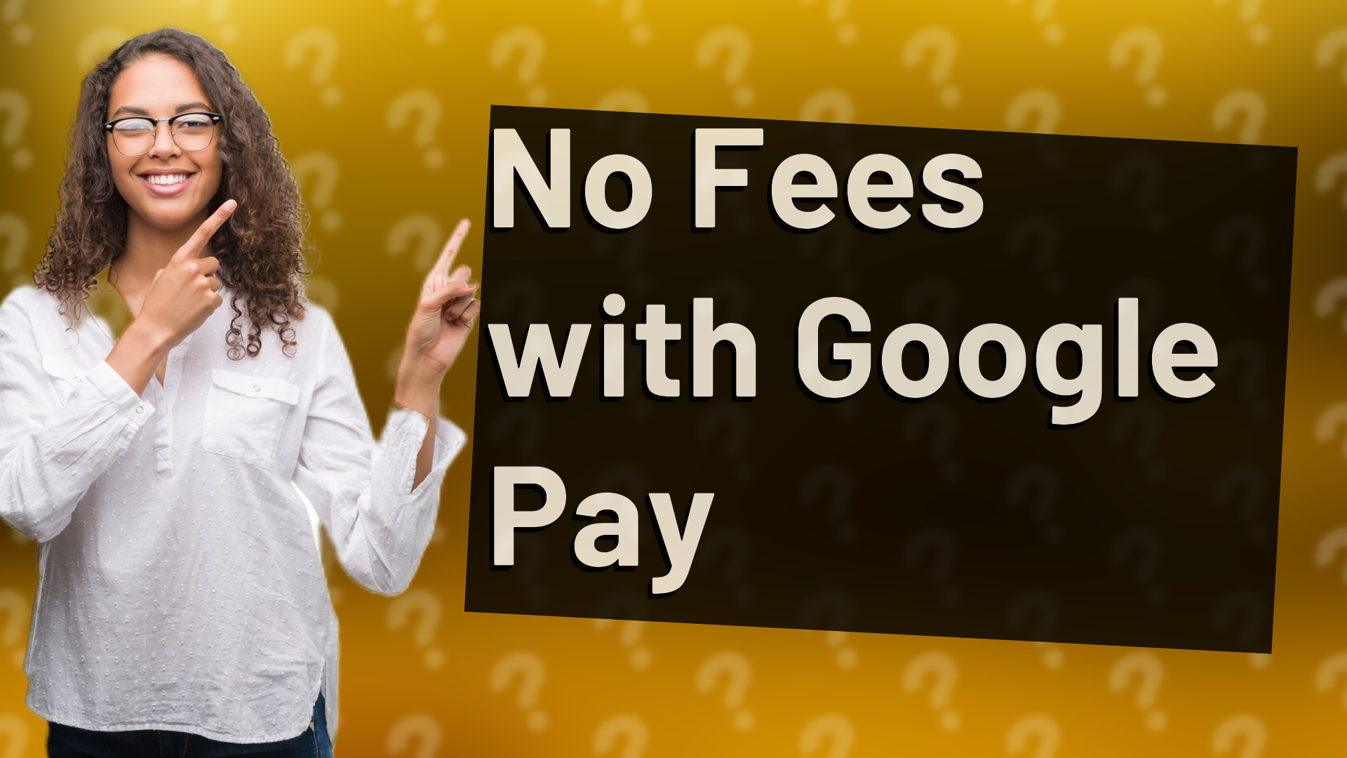 No Fees with Google Pay