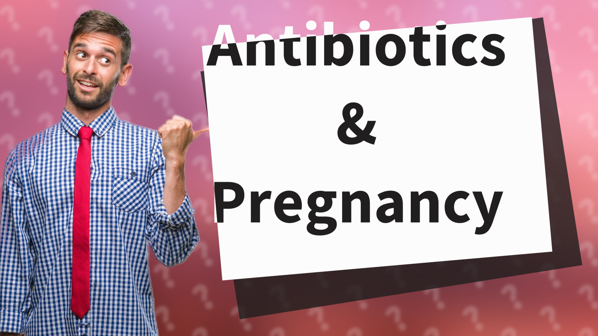 Antibiotics & Pregnancy