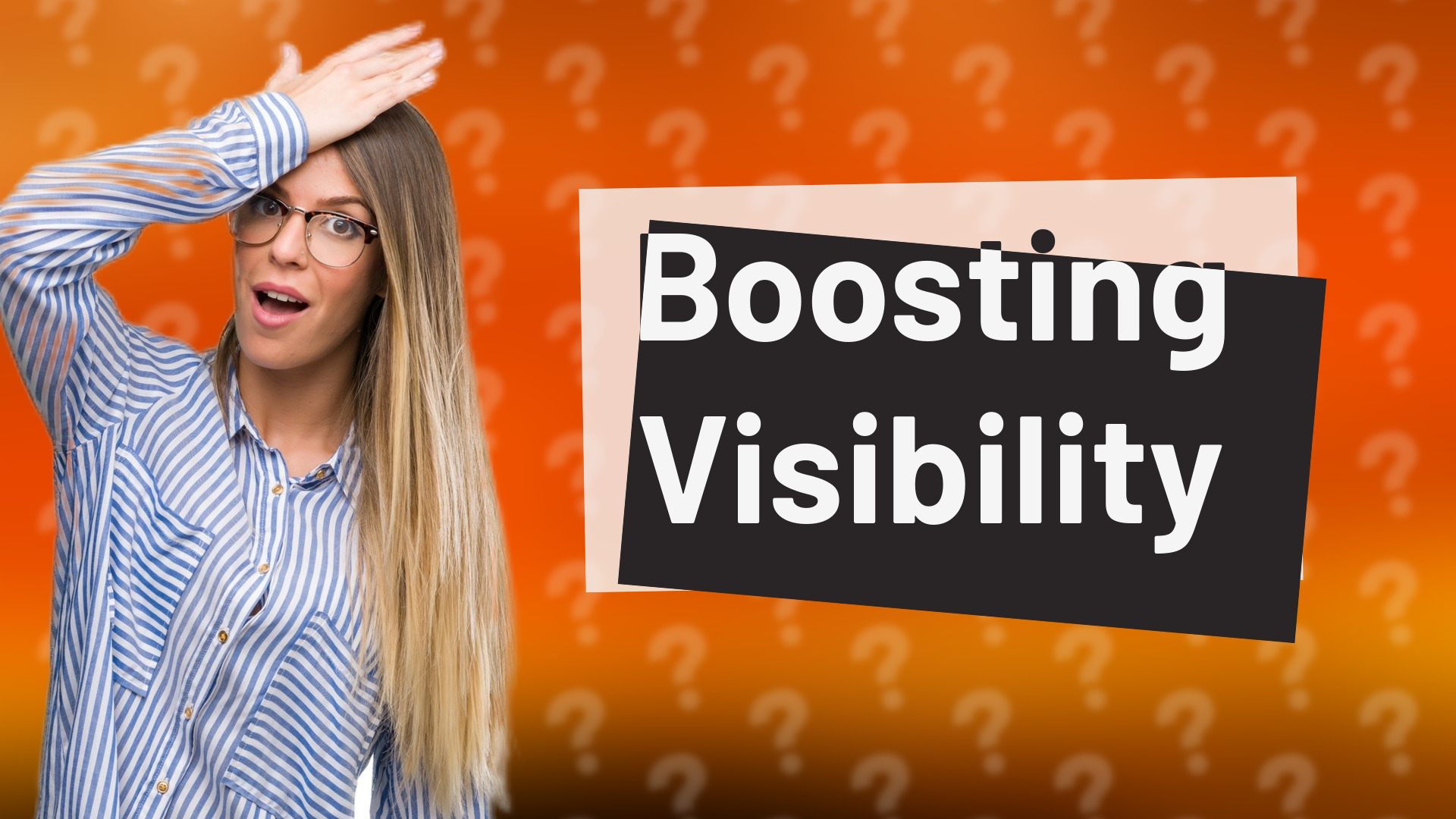 Boosting Visibility