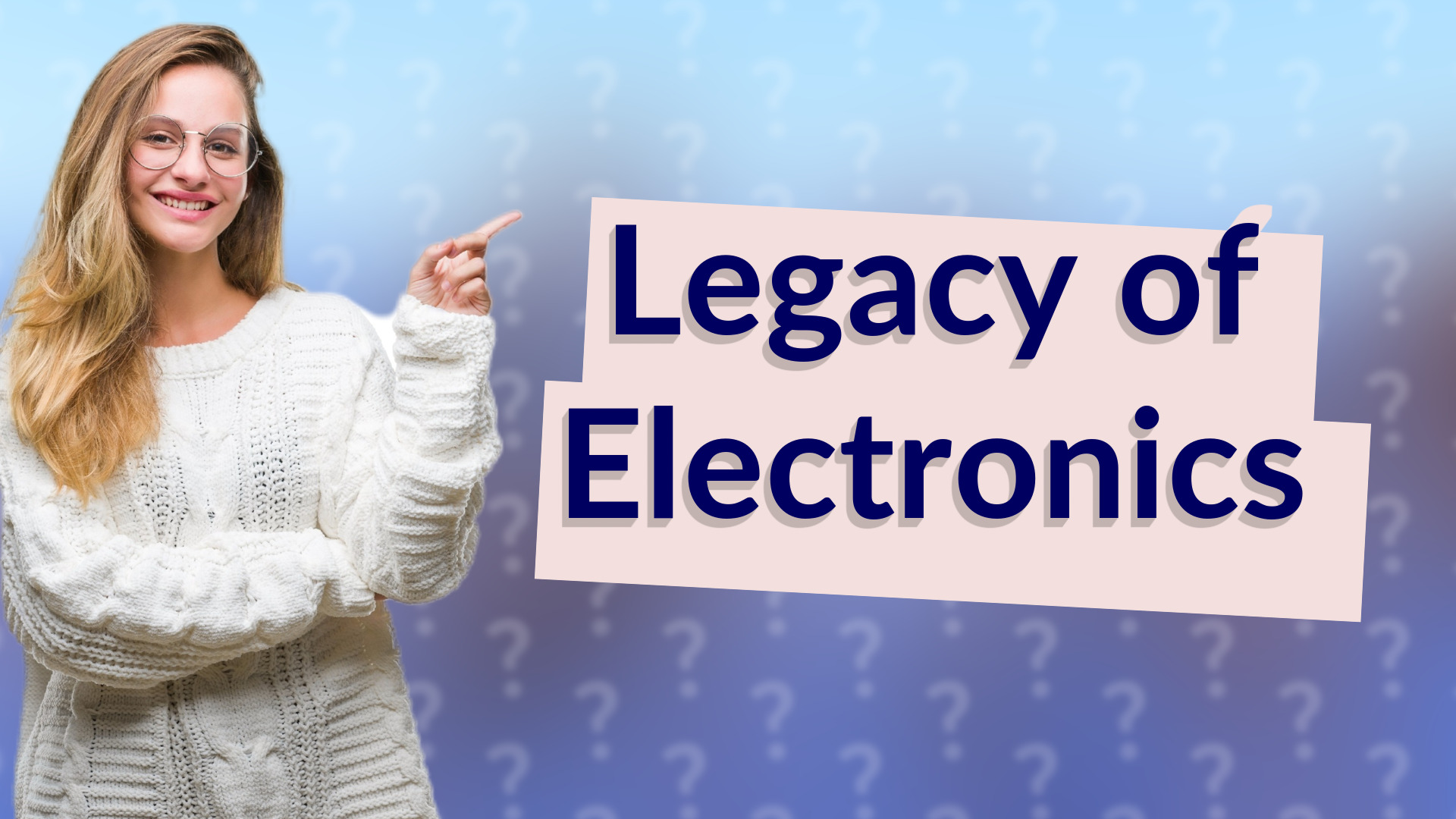 Legacy of Electronics