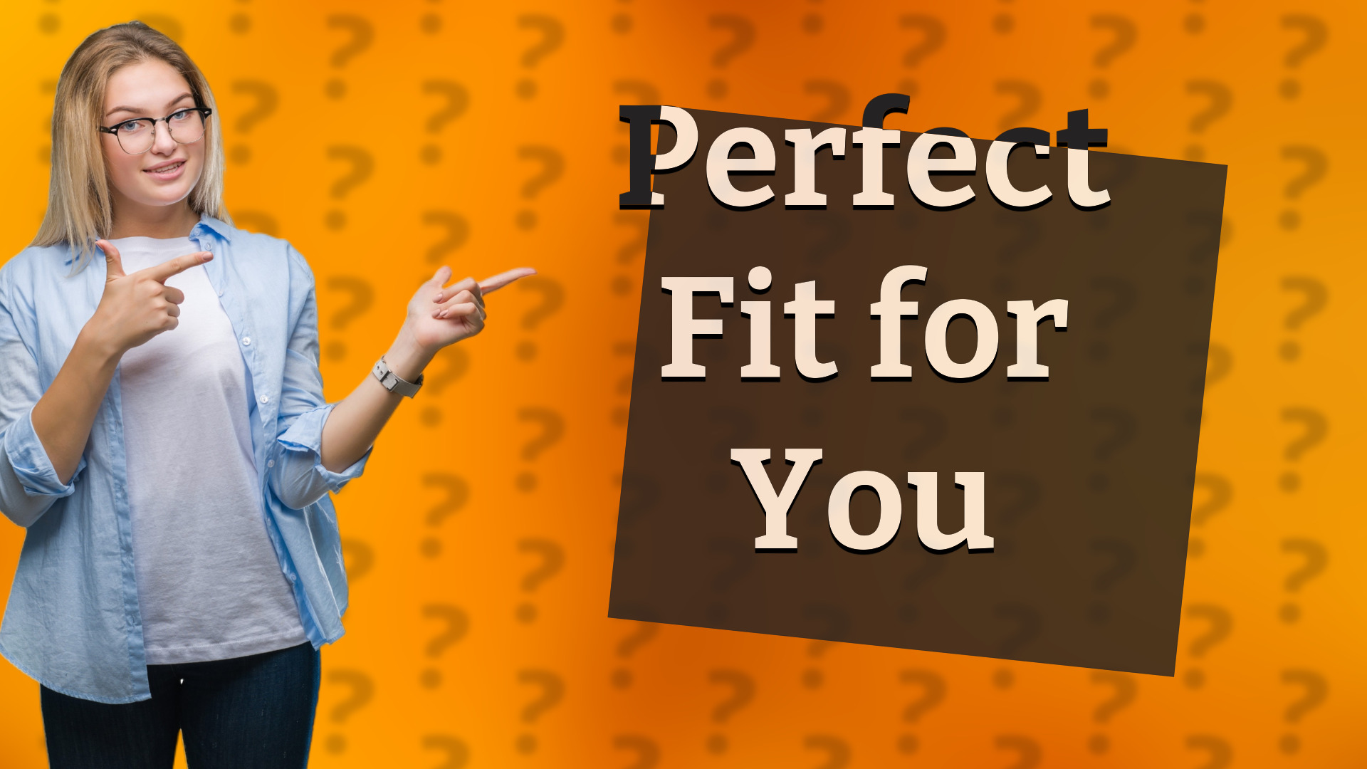 Perfect Fit for You