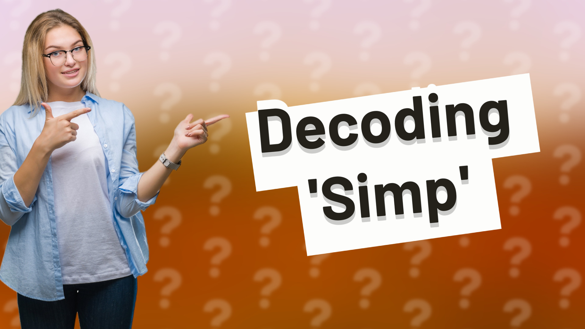 Decoding 'Simp'