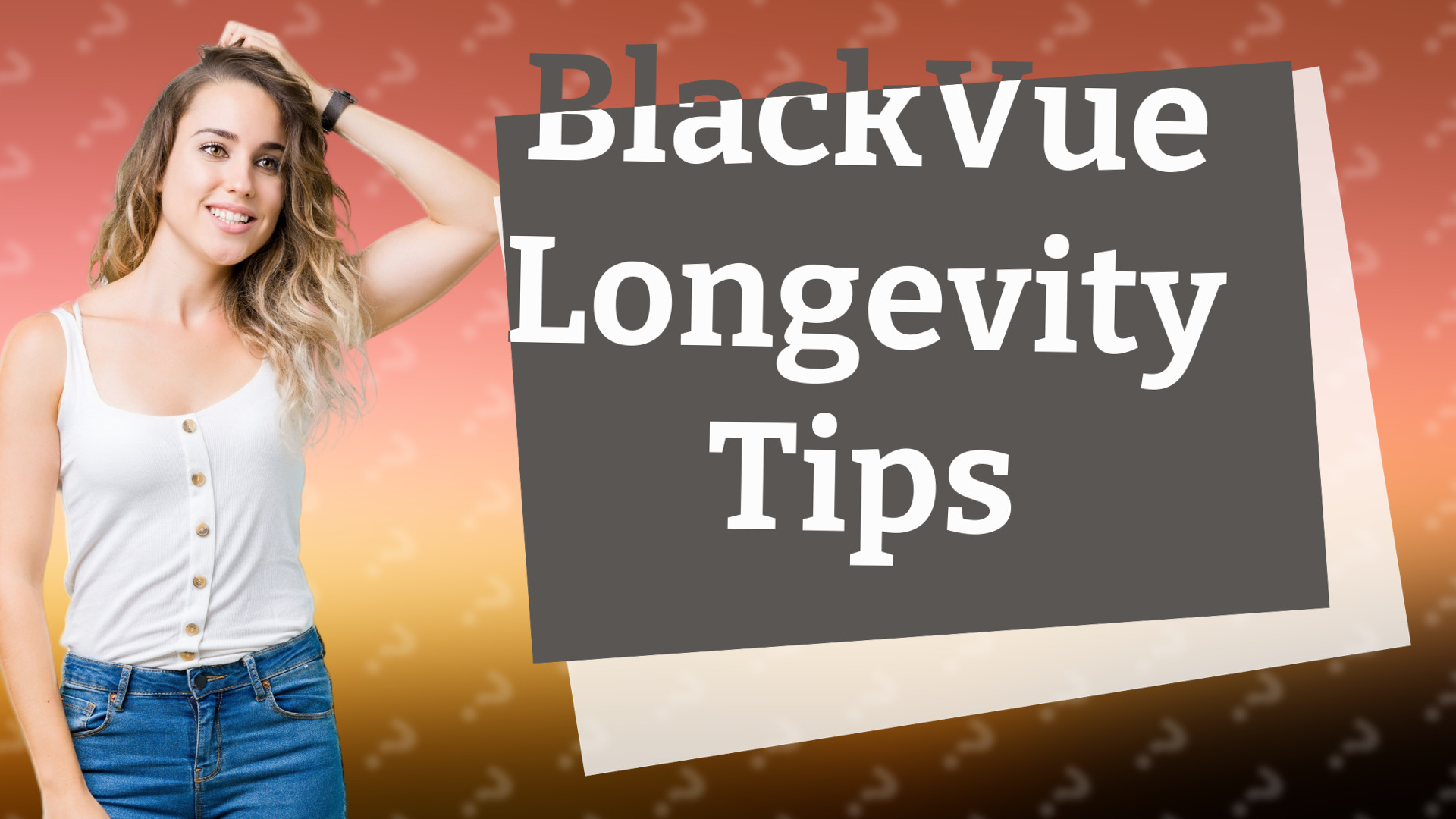 BlackVue Longevity Tips