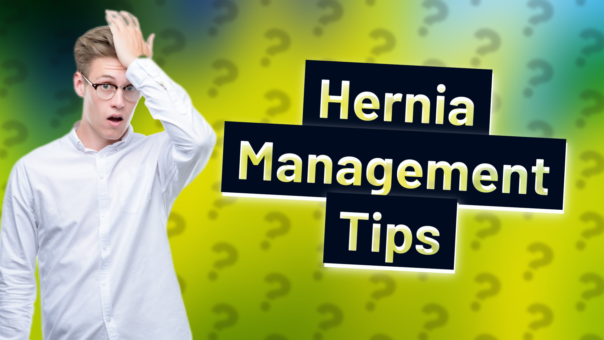 Hernia Management Tips