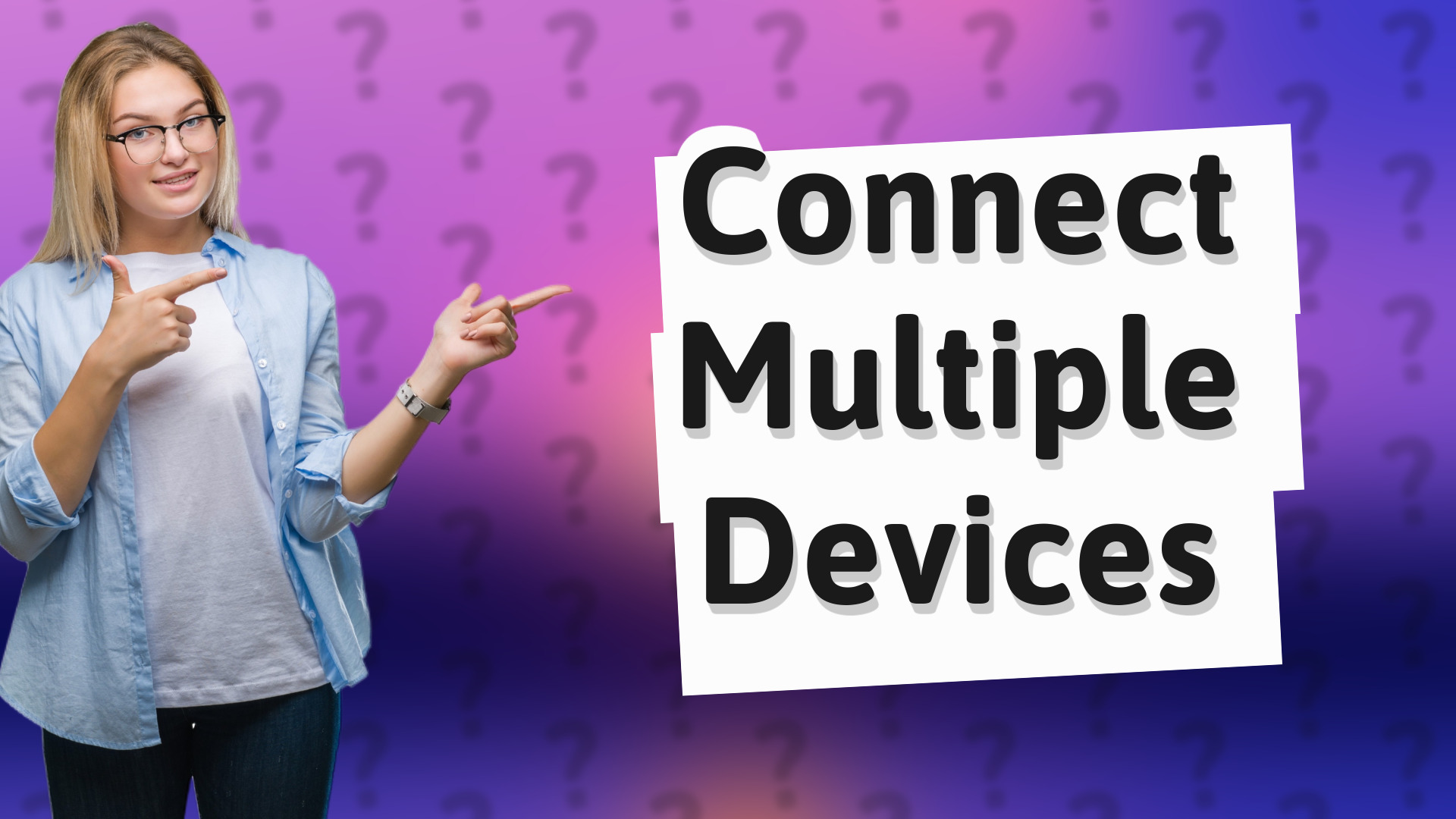 Connect Multiple Devices