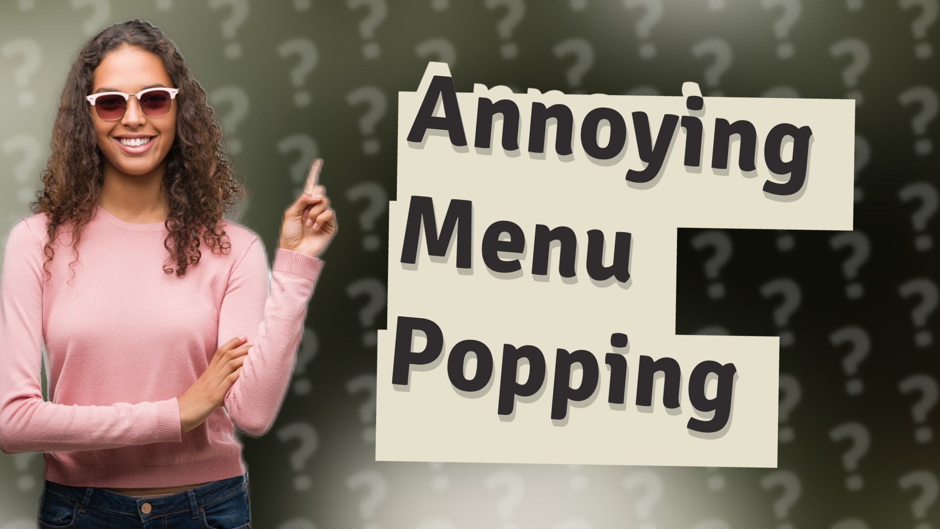 Annoying Menu Popping