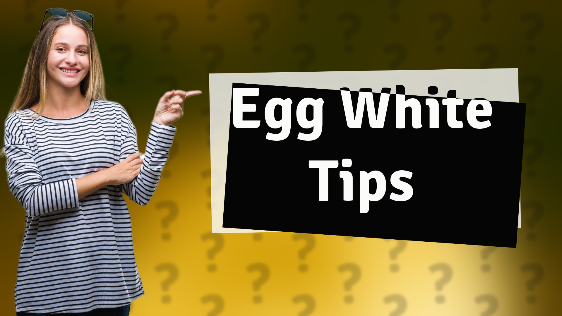 Egg White Tips