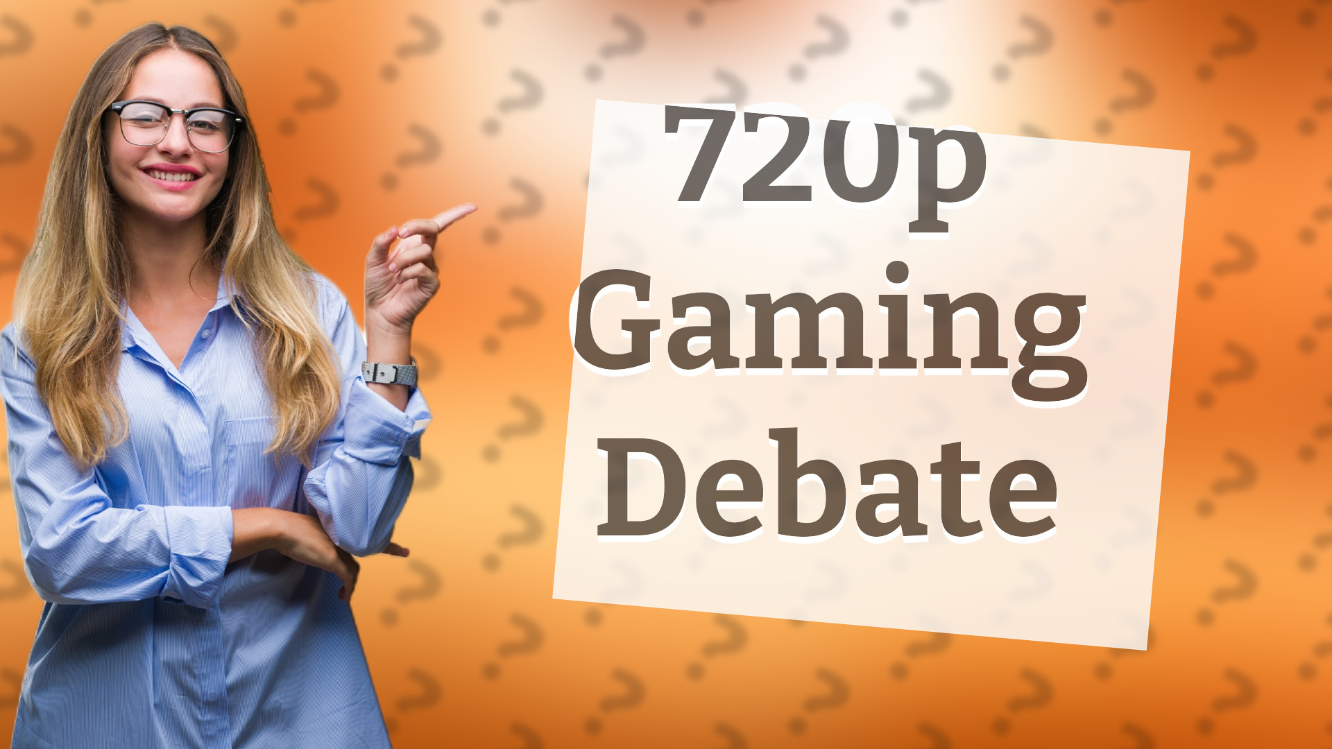 720p Gaming Debate