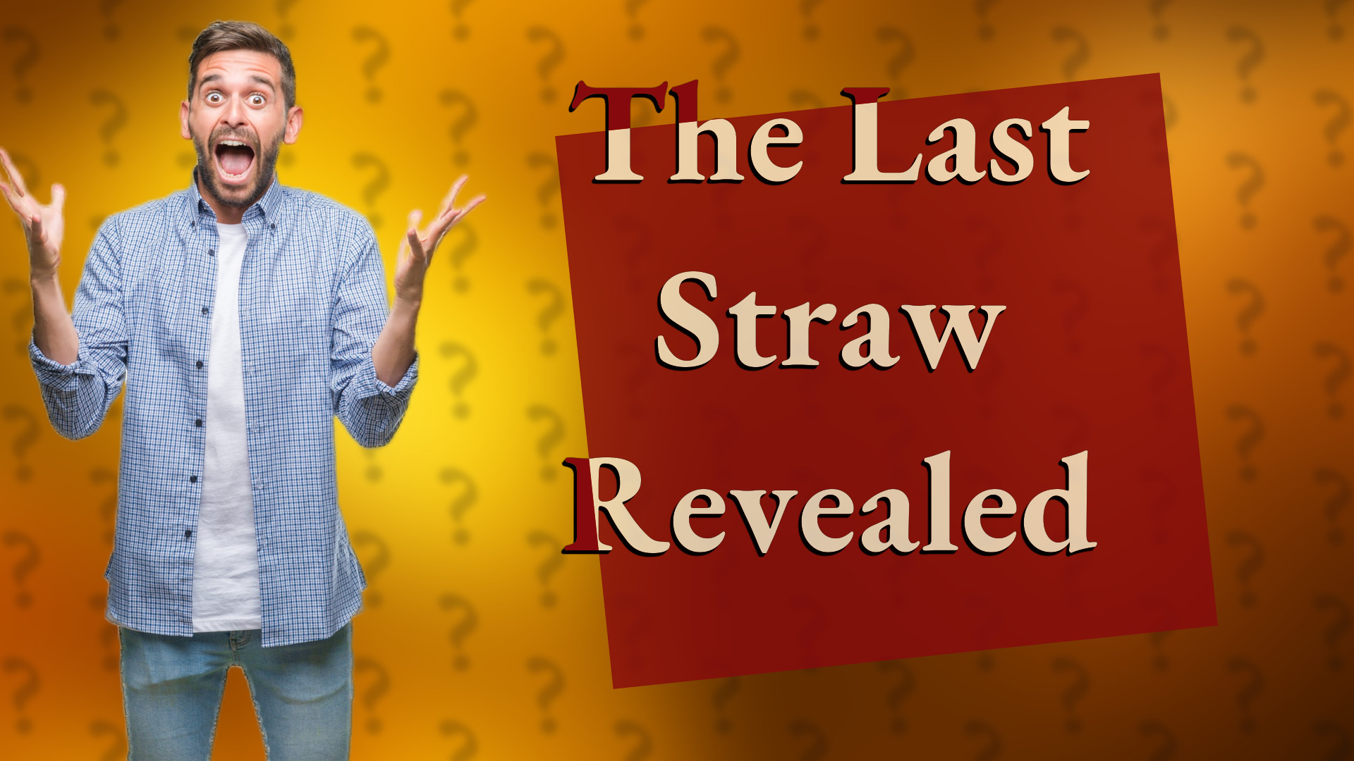 The Last Straw Revealed