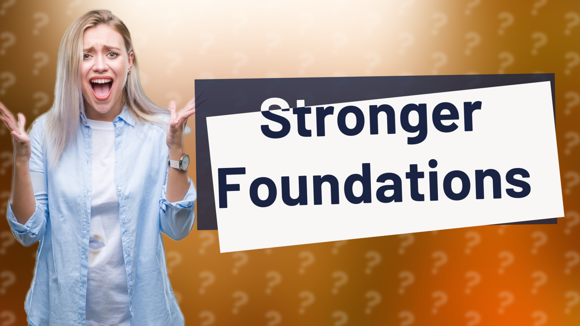 Stronger Foundations