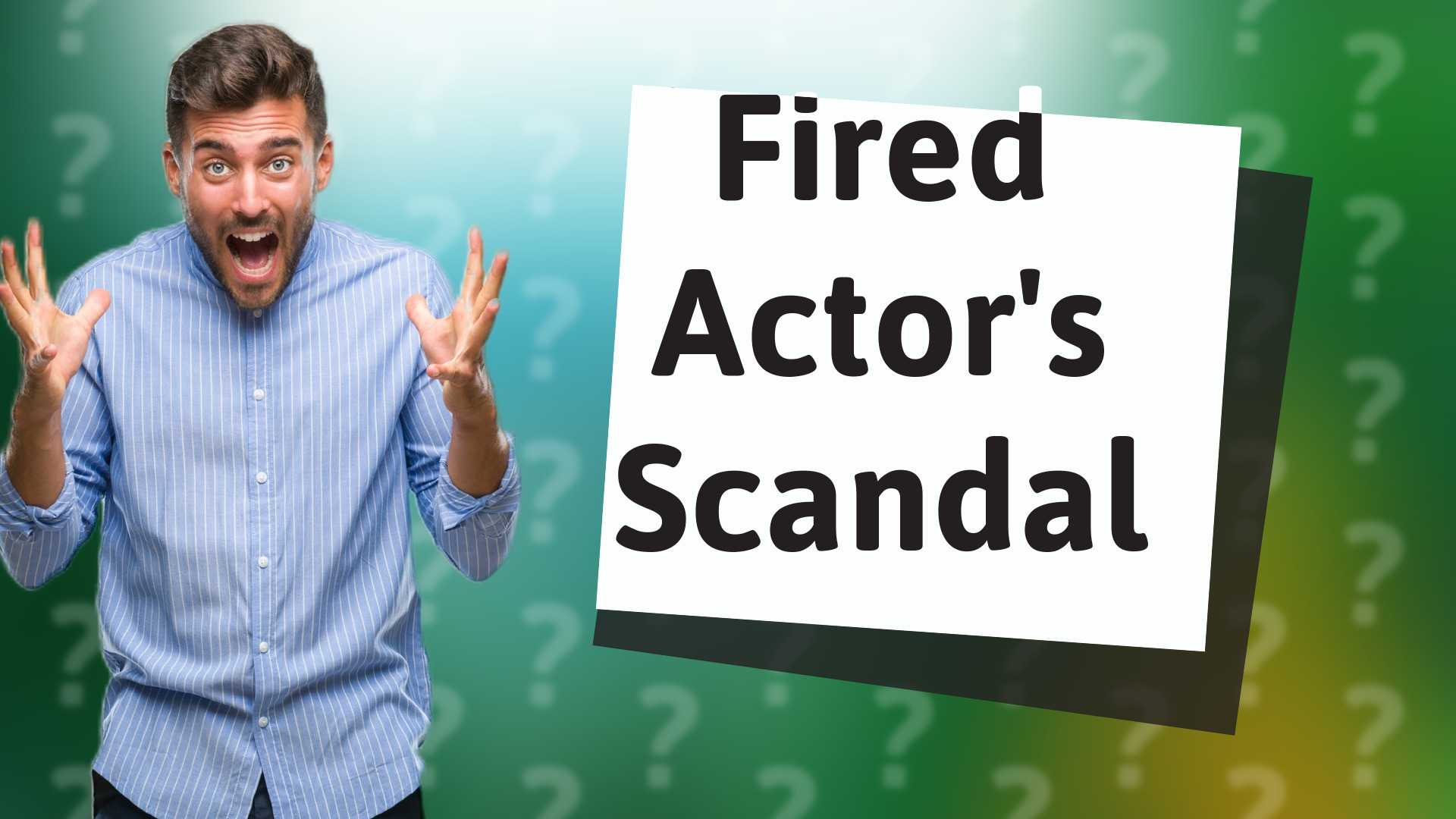 Fired Actor's Scandal