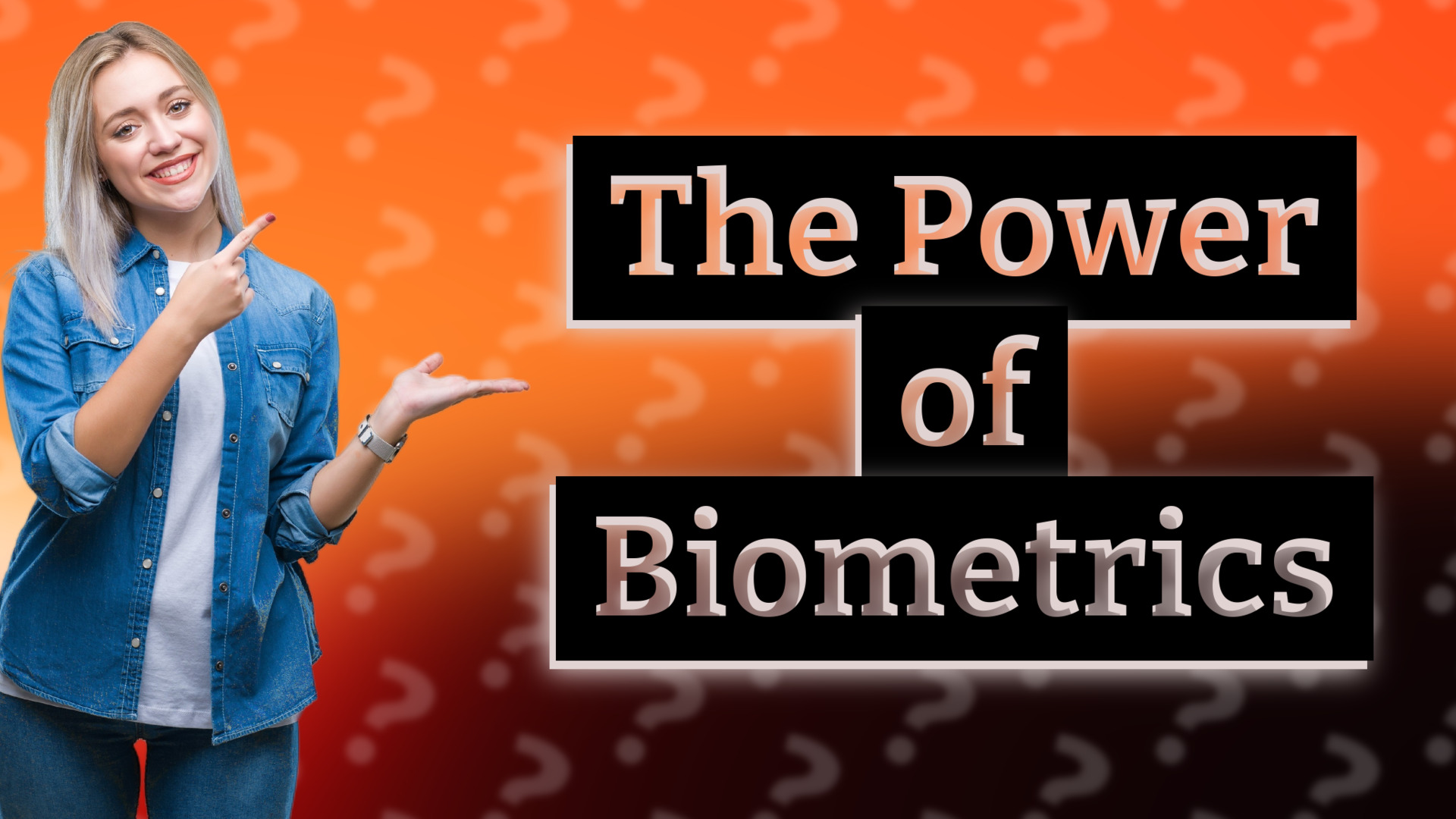 The Power of Biometrics