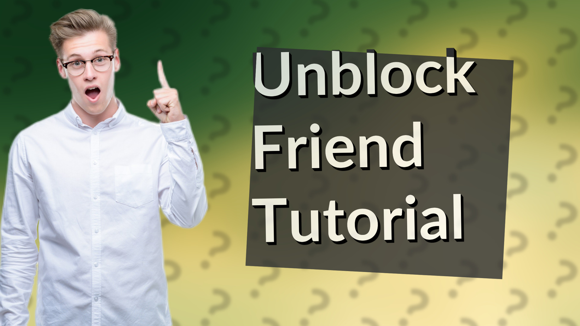 Unblock Friend Tutorial