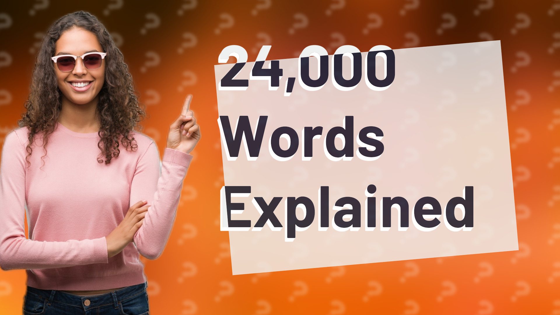 24,000 Words Explained