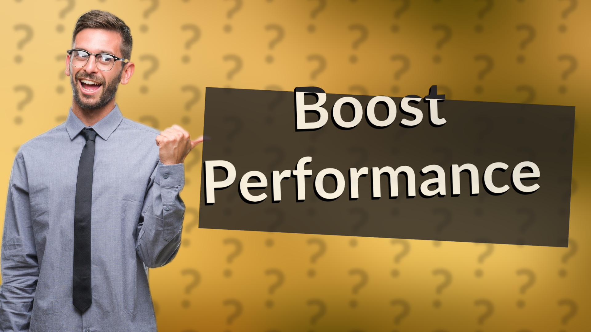 Boost Performance