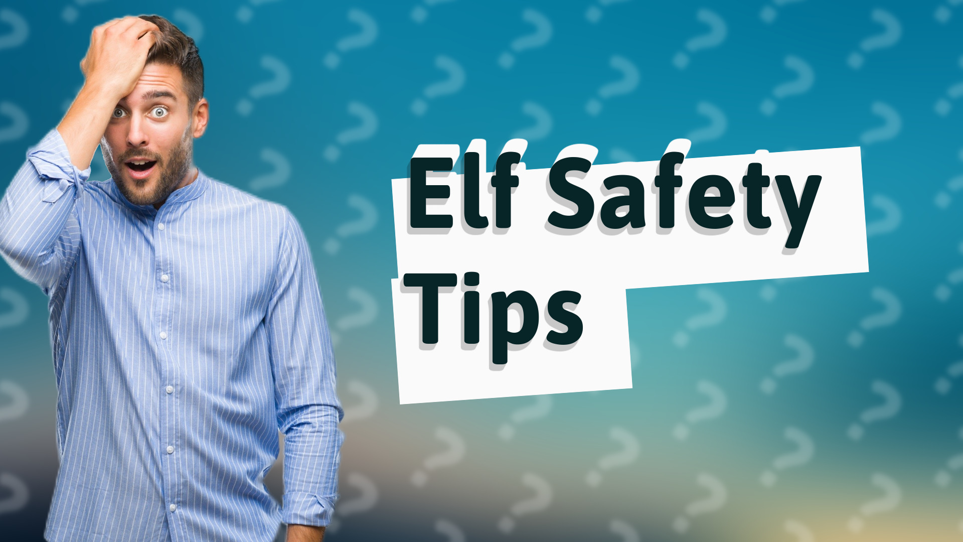Elf Safety Tips