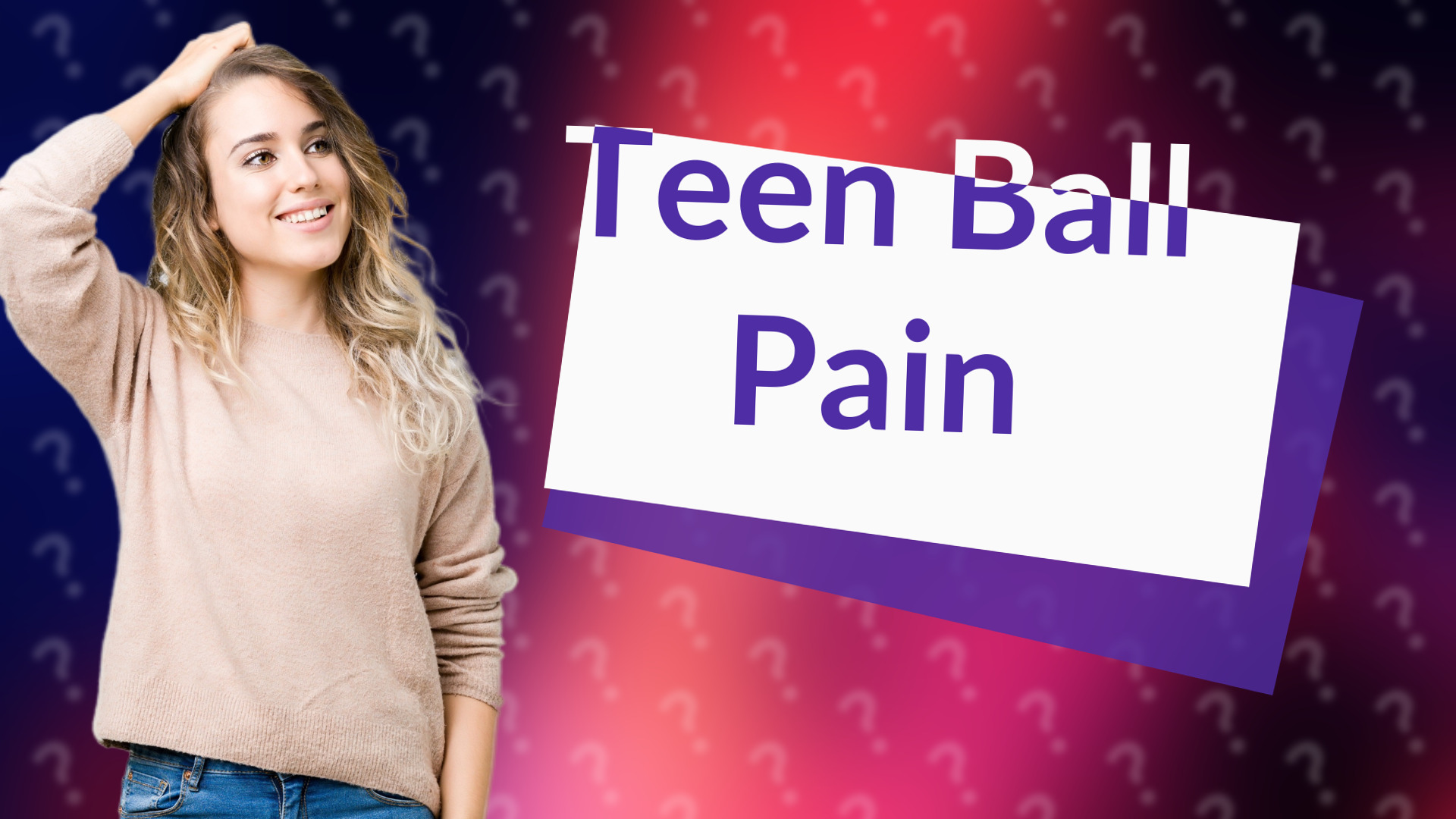 Teen Ball Pain