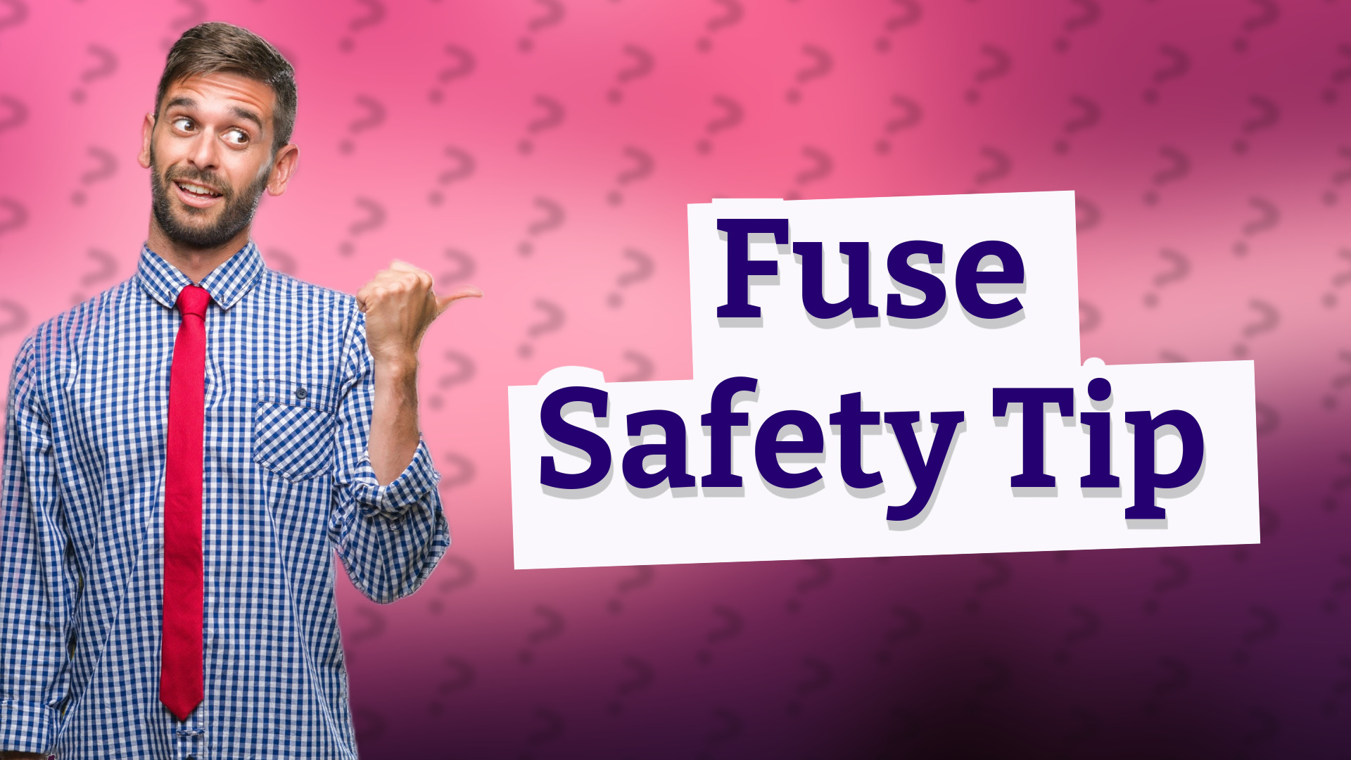 Fuse Safety Tip