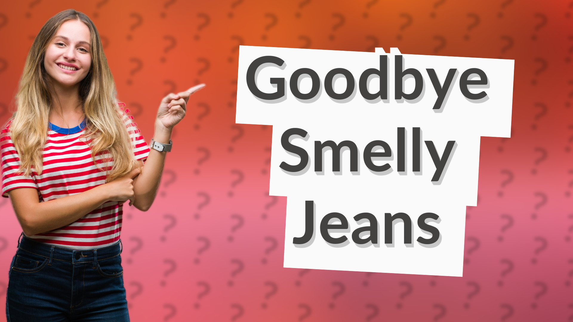 Goodbye Smelly Jeans