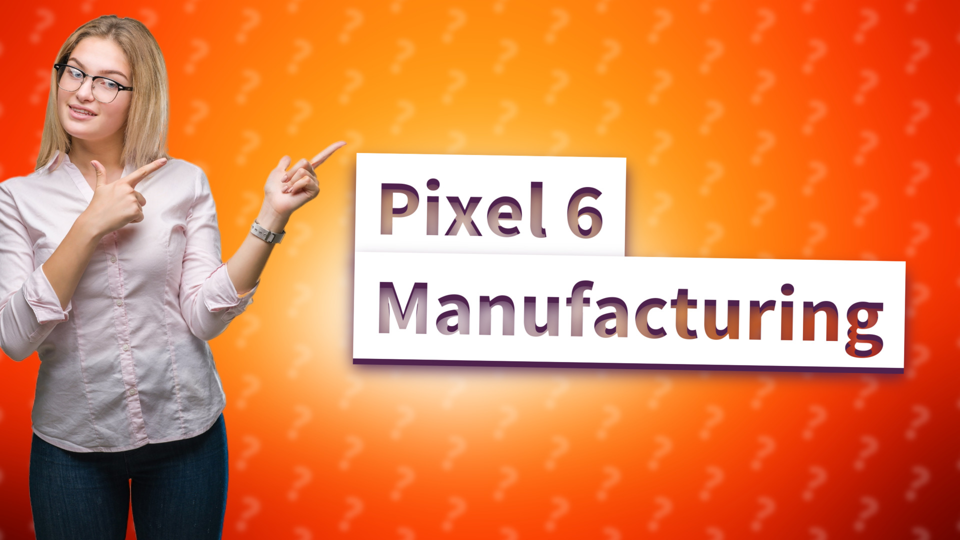 Pixel 6 Manufacturing