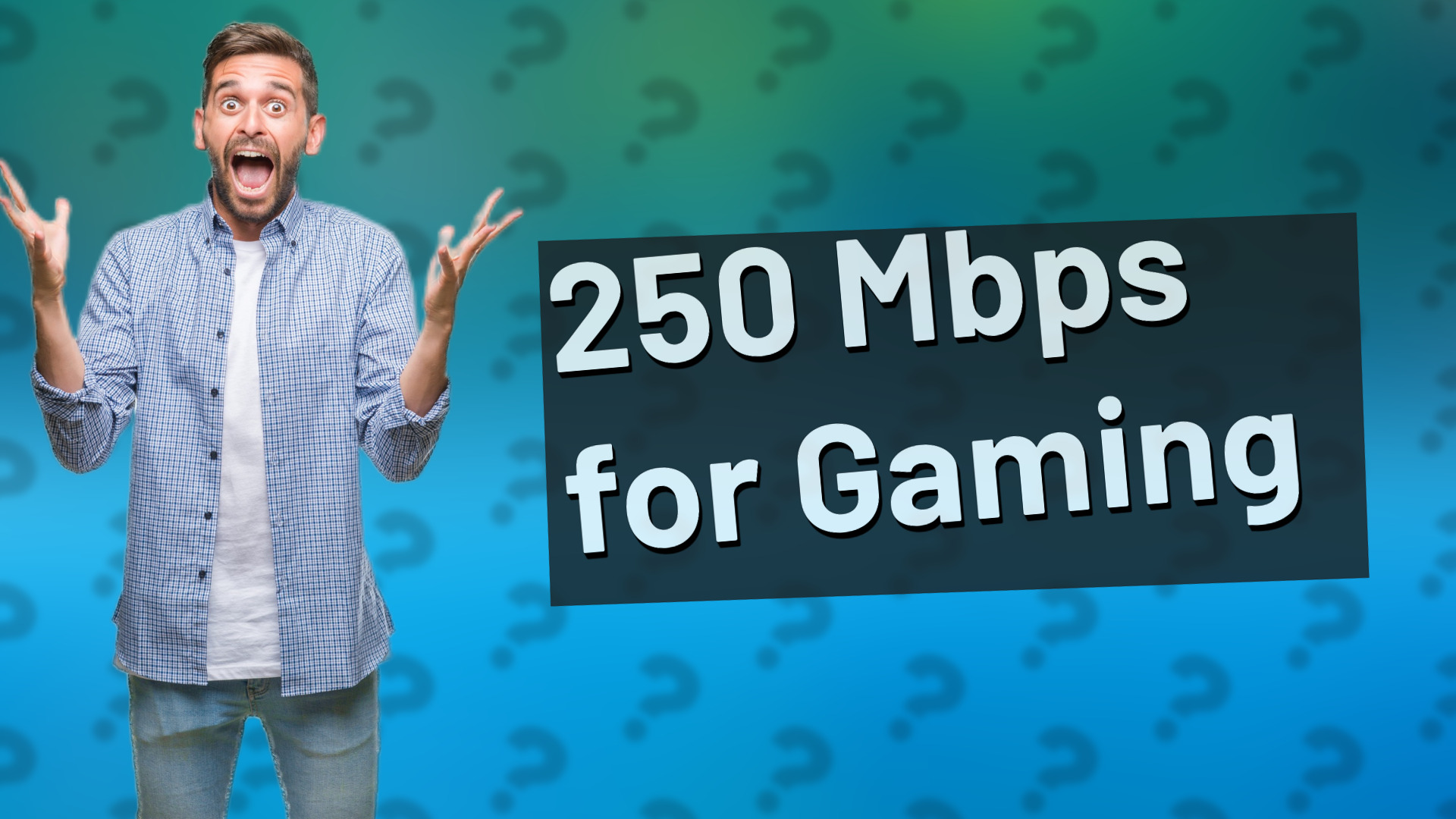 250 Mbps for Gaming