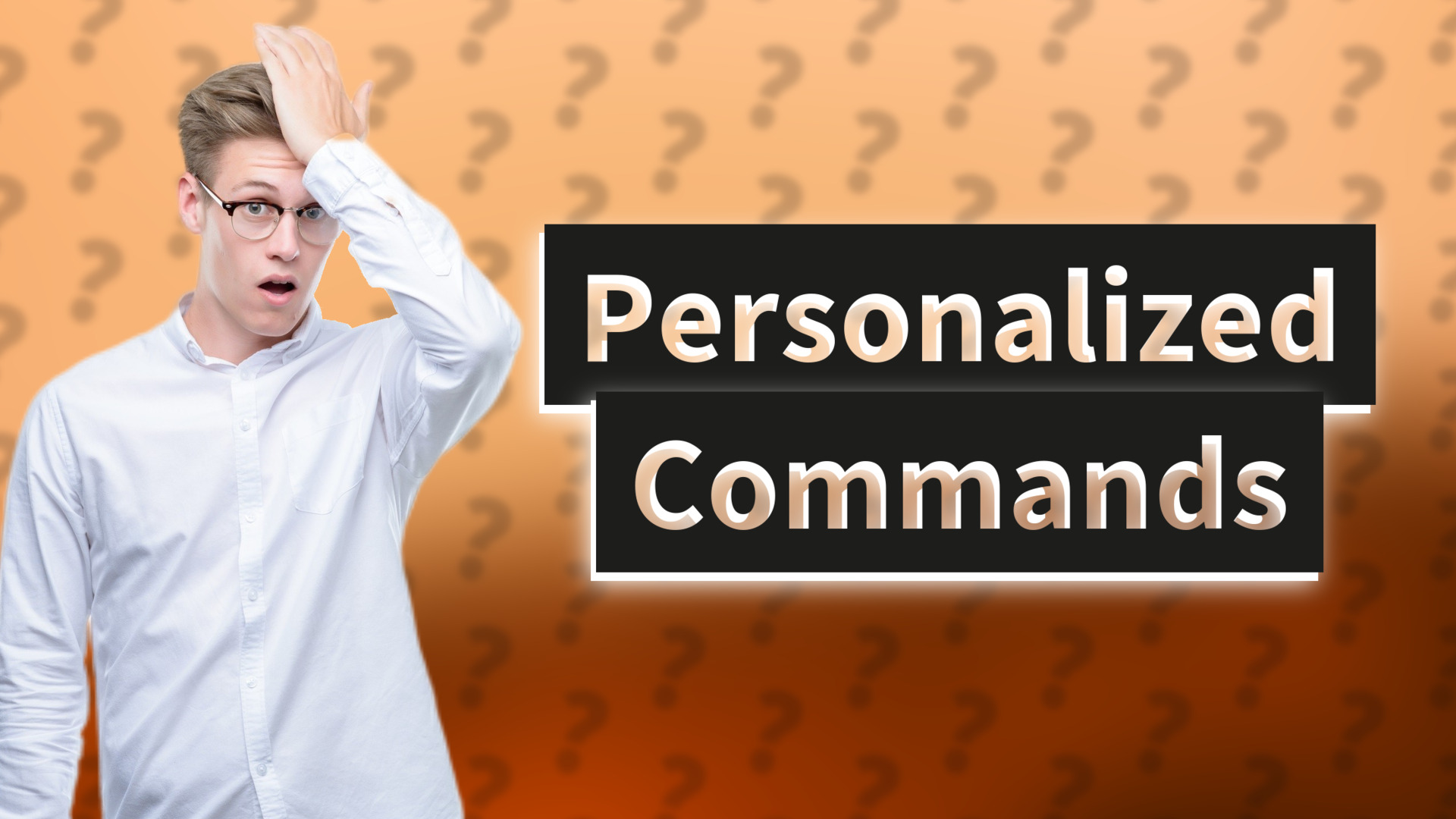 Personalized Commands