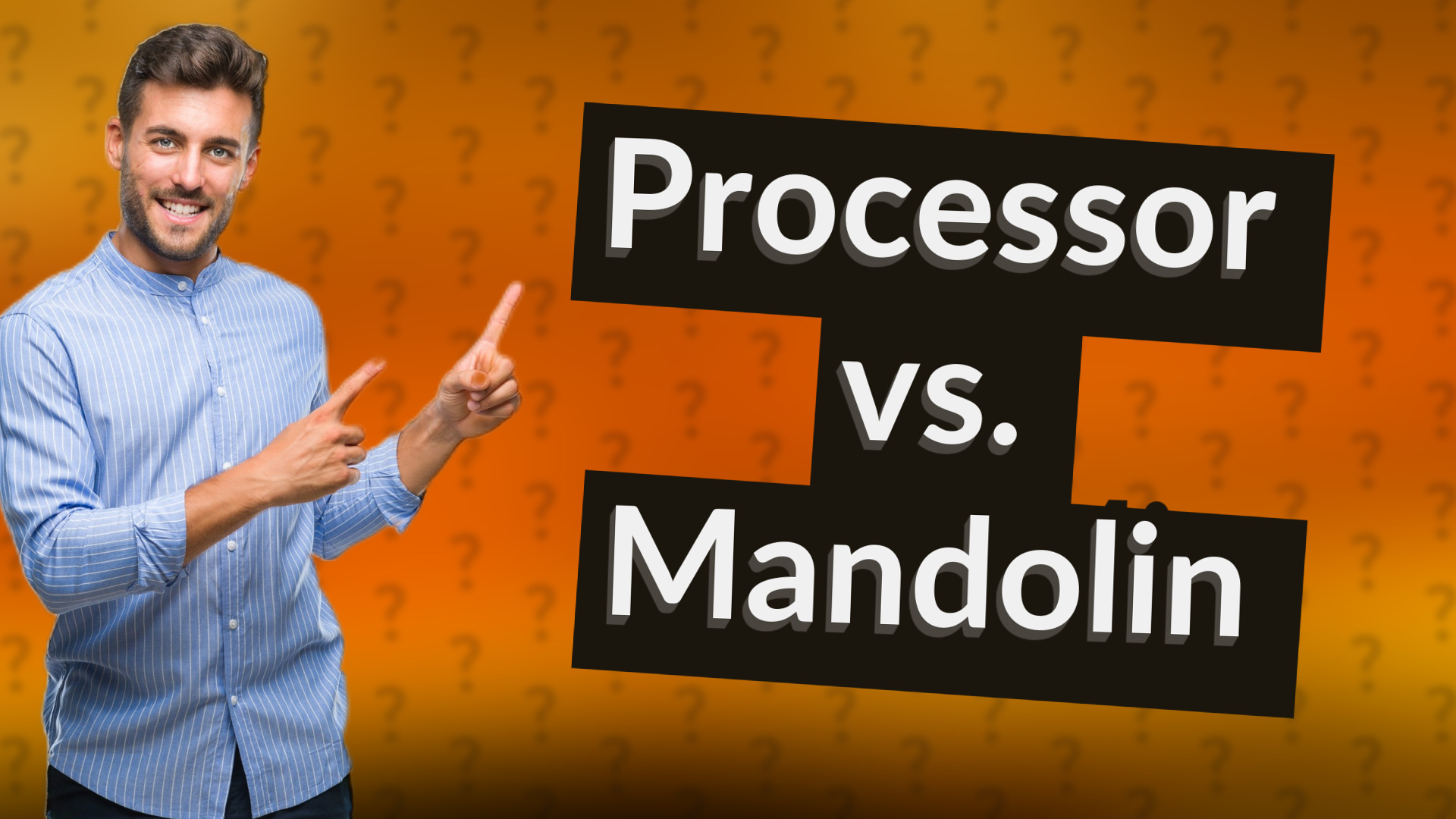 Processor vs. Mandolin