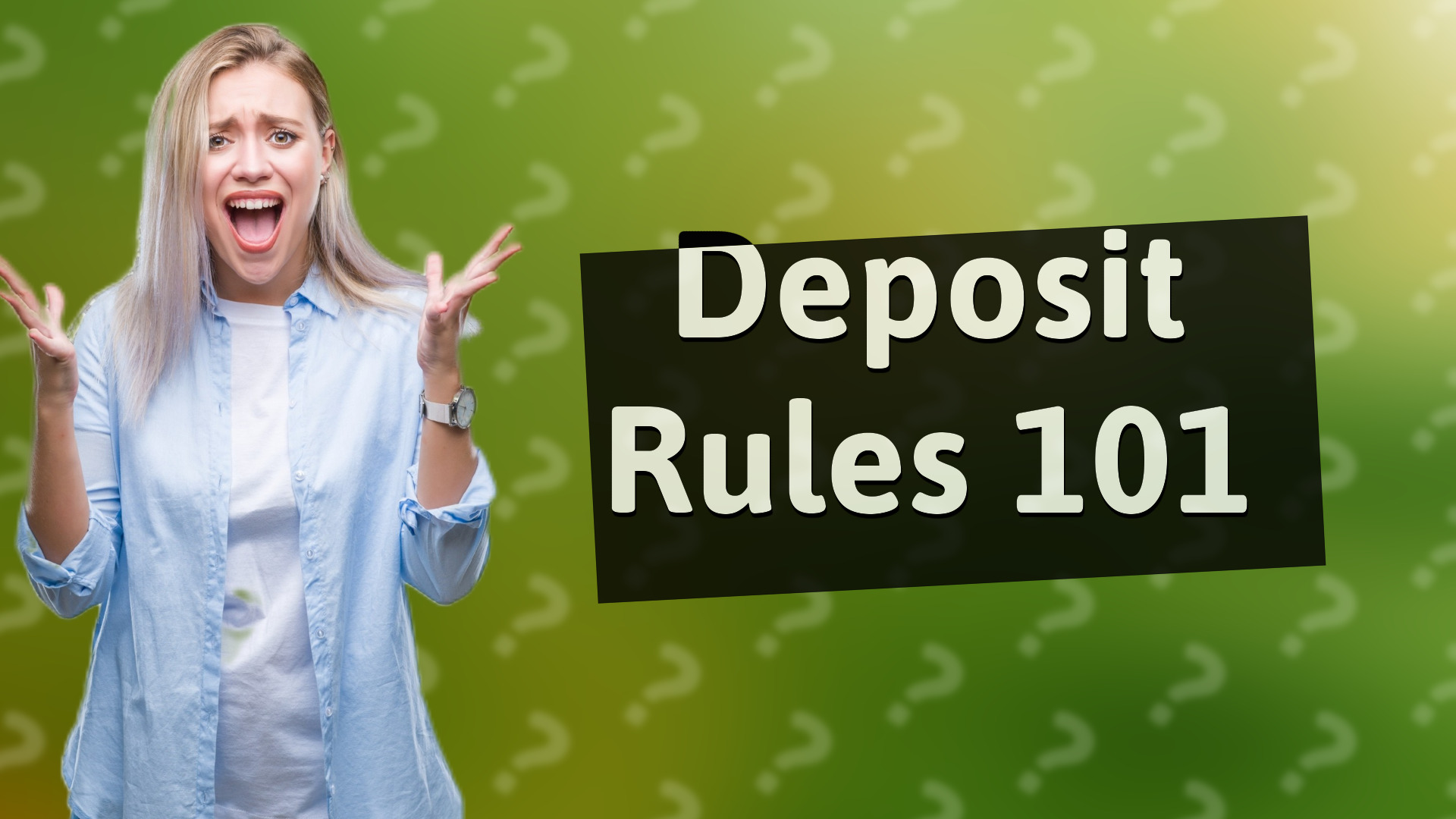 Deposit Rules 101