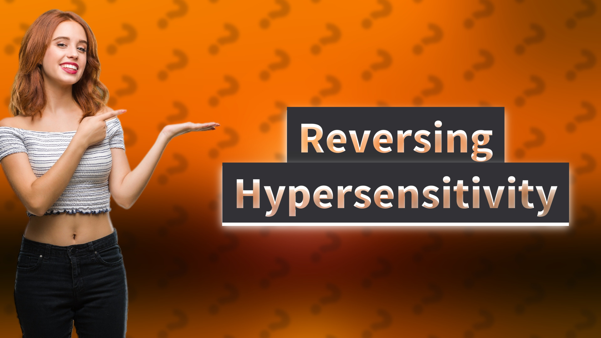 Reversing Hypersensitivity