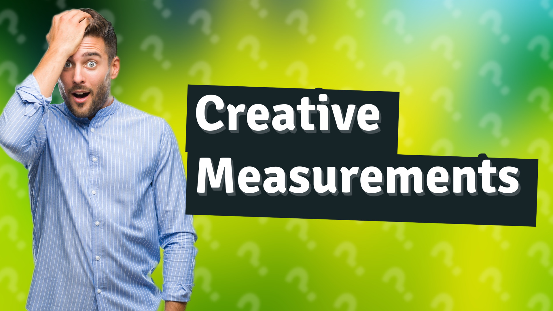 Creative Measurements