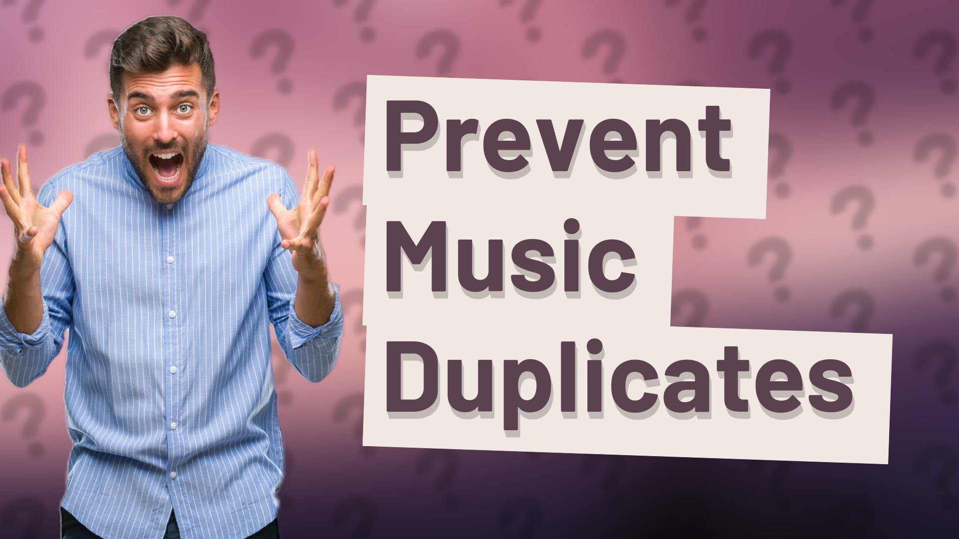 Prevent Music Duplicates