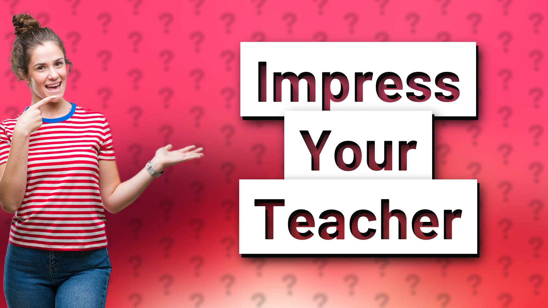 Impress Your Teacher