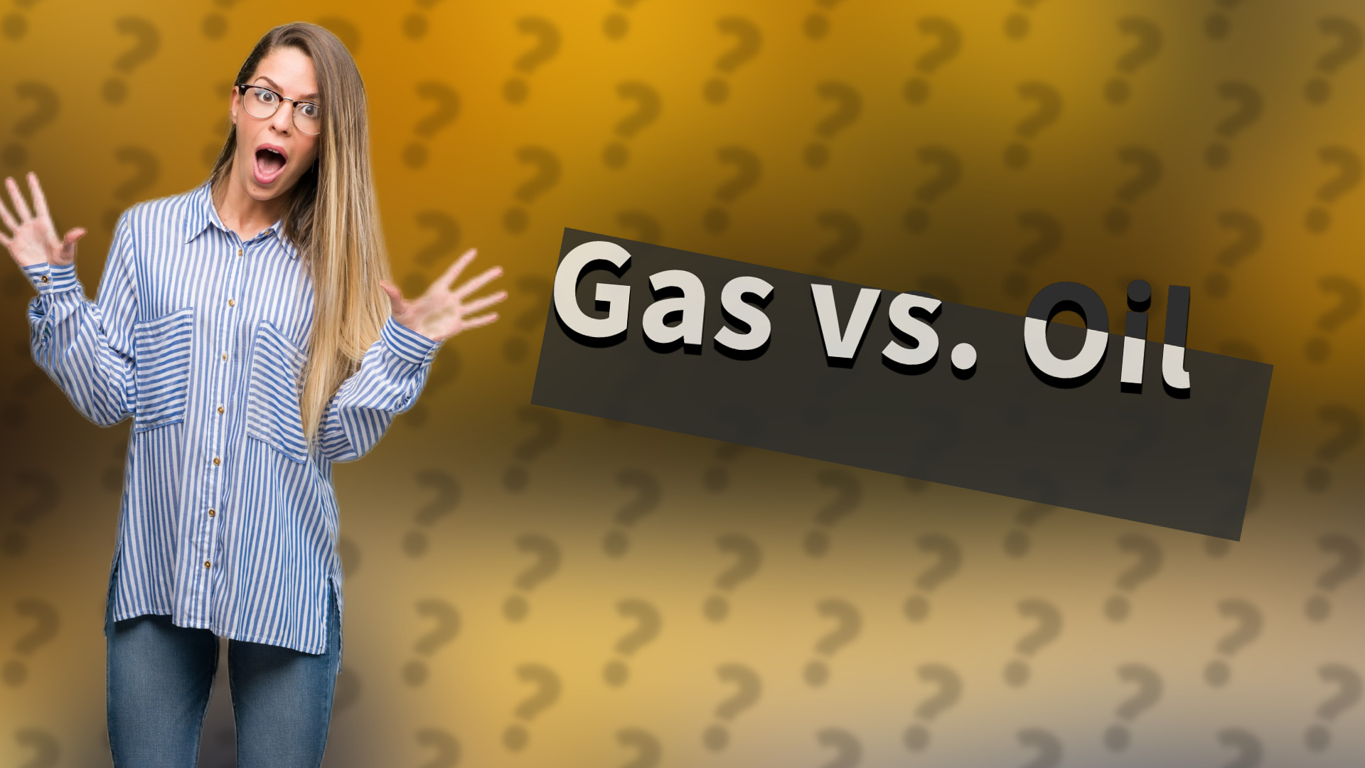 Gas vs. Oil
