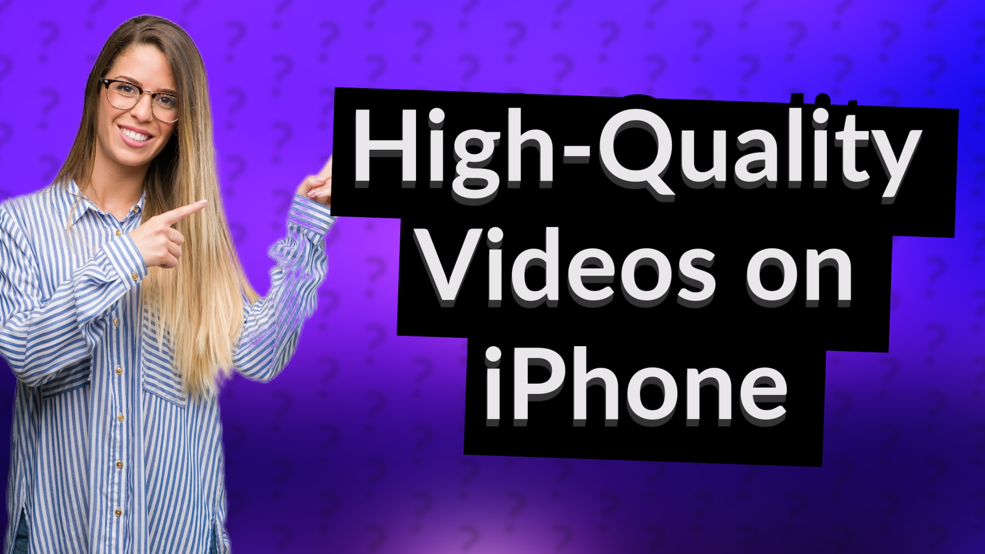 High-Quality Videos on iPhone