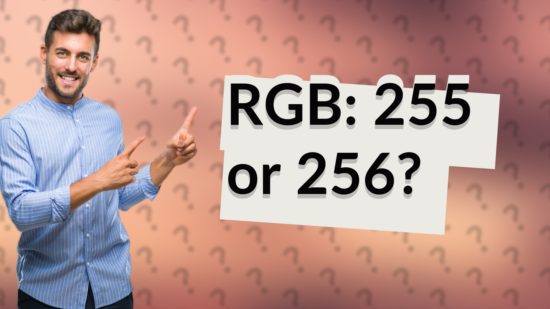RGB: 255 or 256?