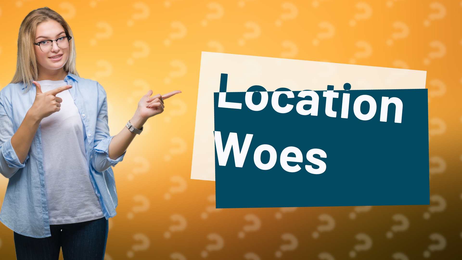 Location Woes