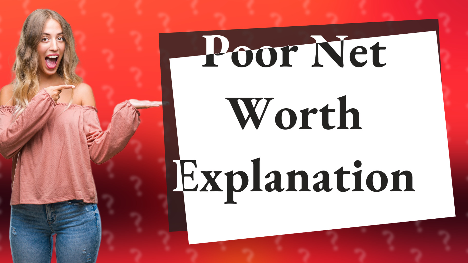 Poor Net Worth Explanation