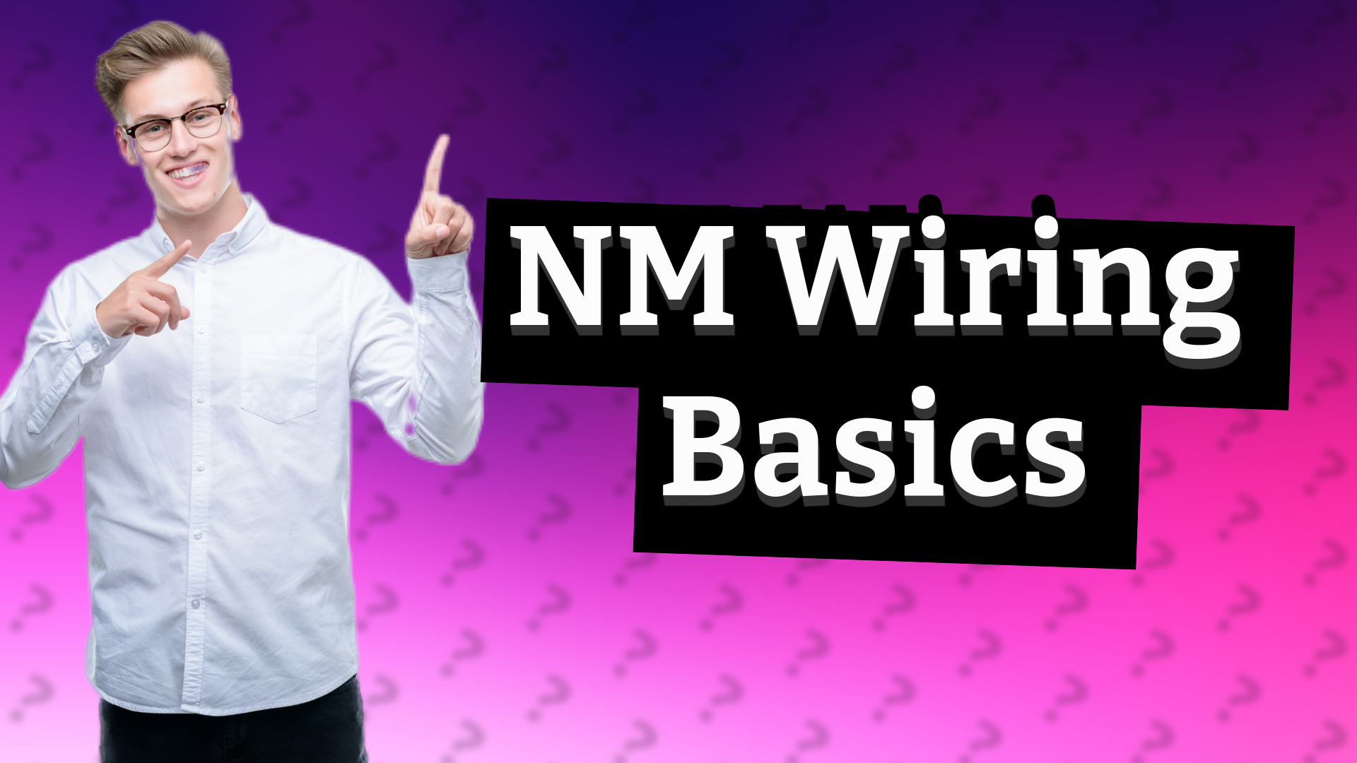 NM Wiring Basics